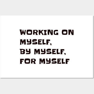 Working on myself, by myself, for myself Posters and Art